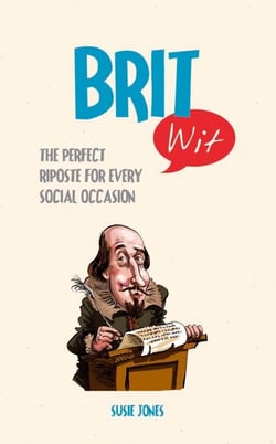 Brit Wit - The Perfect Riposte for Every Social Occasion