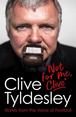 Not For Me, Clive - Stories From the Voice of Football