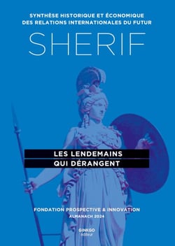 SHERIF 2024 : Les lendemains qui dérangent - Synthèse historique et économique des relations internationales du futur