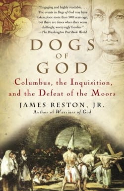 Dogs of God - Columbus, the Inquisition, and the Defeat of the Moors