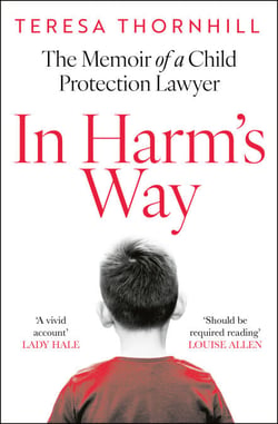 In Harm’s Way - The memoir of a child protection lawyer from the most secretive court in England and Wales – the Family Court