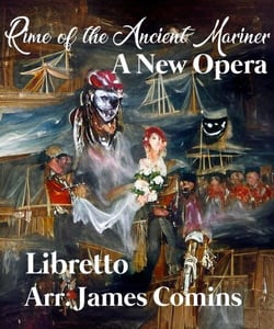Rime of the Ancient Mariner, a New Opera, Libretto