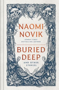 Buried Deep and Other Stories - From the bestselling fantasy author of A Deadly Education