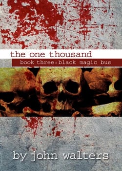 The One Thousand: Book Three: Black Magic Bus - The One Thousand, #3