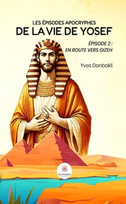 Les épisodes apocryphes de la vie de Yosef - Épisode 2 - En route vers Gizeh