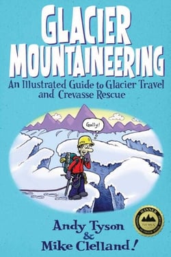 Glacier Mountaineering - An Illustrated Guide to Glacier Travel and Crevasse Rescue
