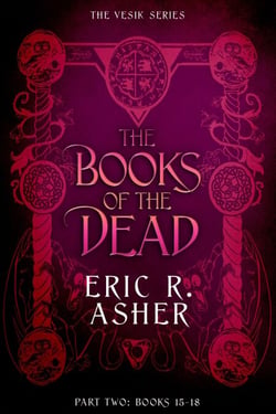 The Books of the Dead Part Two: The Vesik Series Books 15-18 - Vesik Box Sets, #5