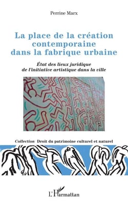 La place de la création contemporaine dans la fabrique urbaine - État des lieux juridique de l'initiative artistique dans la ville