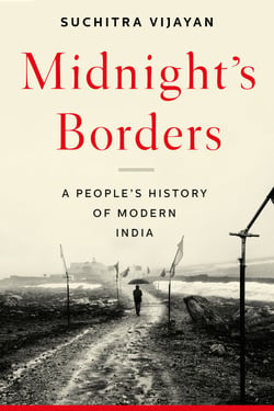 Midnight's Borders - A People's History of Modern India