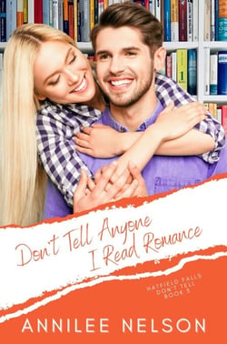 Don't Tell Anyone I Read Romance - Hatfield Falls (Don't Tell), #3