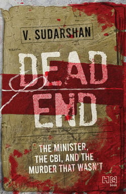Dead End - The Minister, the CBI, and the Murder That Wasn’t