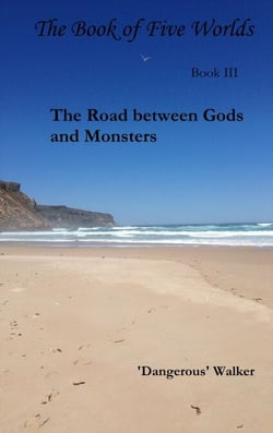 The Road Between Gods and Monsters - The Book of Five Worlds, #3