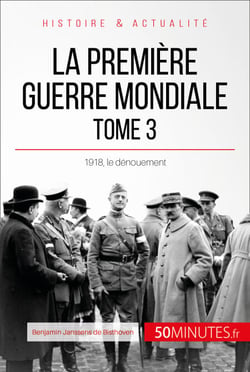 La Première Guerre mondiale (Tome 3) - 1918, le dénouement