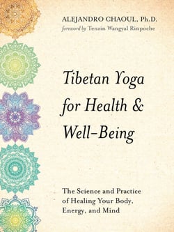 Tibetan Yoga for Health &amp; Well-Being - The Science and Practice of Healing Your Body, Energy, and Mind