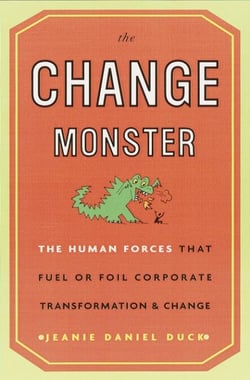 The Change Monster - The Human Forces That Fuel or Foil Corporate Transformation and Change