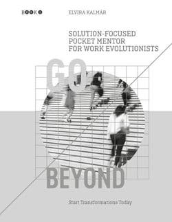 Go Beyond: Solution-Focused Pocket Mentor for the Work Evolutionists - Start Transformations Today- Black and White Edition