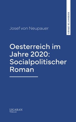 Oesterreich im Jahre 2020: Socialpolitischer Roman