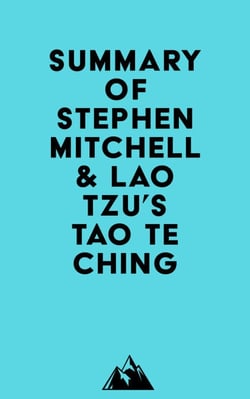 Summary of Stephen Mitchell &amp; Lao Tzu's Tao Te Ching