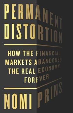 Permanent Distortion - How the Financial Markets Abandoned the Real Economy Forever