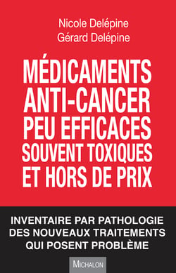 Médicaments anti-cancer peu efficaces, souvent toxiques et hors de prix - Inventaire par pathologie des nouveaux traitements qui posent problème
