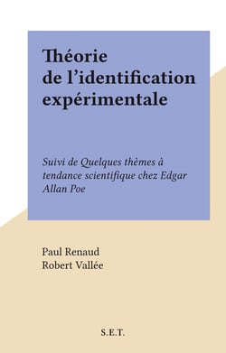 Théorie de l'identification expérimentale - Suivi de Quelques thèmes à tendance scientifique chez Edgar Allan Poe