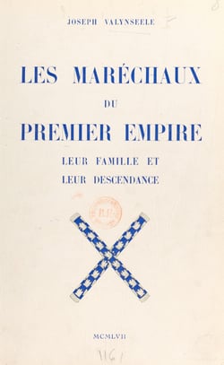 Les maréchaux du Premier Empire - Leur famille et leur descendance