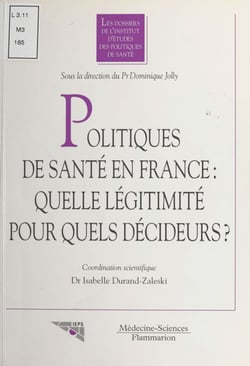 Politiques de santé en France : quelle légitimité pour quels décideurs ?