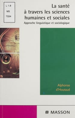 La Santé à travers les sciences humaines et sociales - Approche linguistique et sociologique