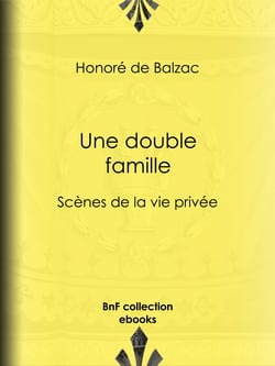 Une double famille - Scènes de la vie privée