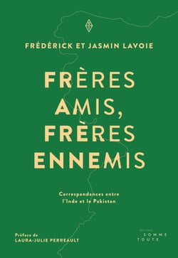 Frères amis, frères ennemis - Correspondances entre l'Inde et le Pakistan