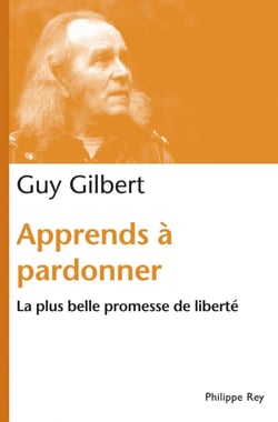 Apprends à pardonner. La plus belle promesse de liberté - La plus belle promesse de liberté