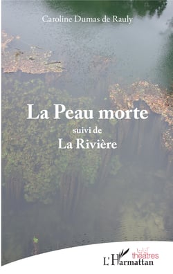 La Peau morte - <em>suivi de</em> - La Rivière