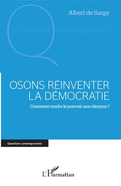 Osons réinventer la démocratie - Comment rendre le pouvoir aux citoyens ?