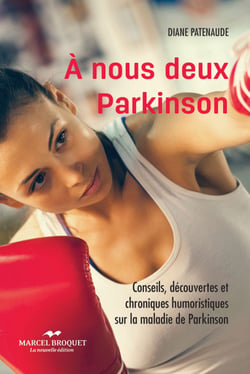 À nous deux Parkinson! NE - Conseils, découvertes et chroniques humoristiques sur la maladie de Parkinson
