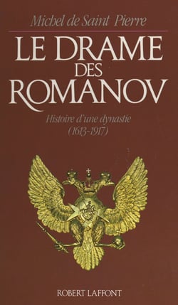 Le drame des Romanov - Histoire d'une dynastie, 1613-1917