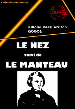 Le Nez (suivi de Le manteau) [édition intégrale revue et mise à jour] - édition intégrale