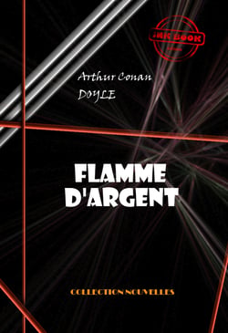 Flamme d'Argent - édition intégrale &amp; entièrement illustrée