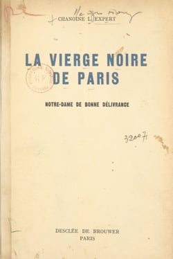 La Vierge noire de Paris - Notre-Dame de Bonne Délivrance