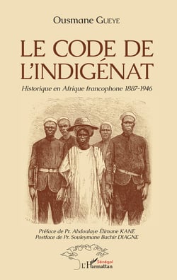 Le code de l'indigénat - Historique en Afrique francophone 1887-1946
