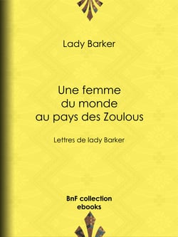 Une femme du monde au pays des Zoulous - Lettres de lady Barker