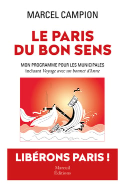 Le Paris du bon sens - Mon programme pour les municipales - incluant voyage avec un bonnet d'Anne
