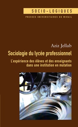 Sociologie du lycée professionnel - L’expérience des élèves et des enseignants dans une institution en mutation