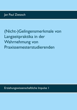 (Nicht-)Gelingensmerkmale von Langzeitpraktika in der Wahrnehmung von Praxissemesterstudierenden - Eine Interviewstudie zum Kompetenzbereich "Unterrichten" an der Universität Münster