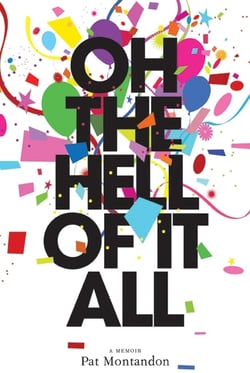 Oh the Hell of It All - A Life Beyond Imaginings