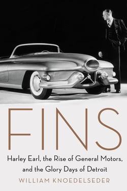 Fins - Harley Earl, the Rise of General Motors, and the Glory Days of Detroit