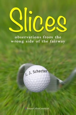 Slices - Observations from the Wrong Side of the Fairway