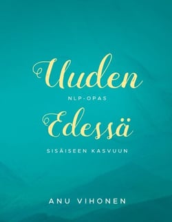 Uuden edessä - NLP-opas sisäiseen kasvuun