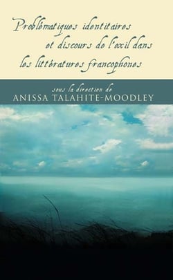 Problématiques identitaires et discours de l'exil dans les littératures francophones