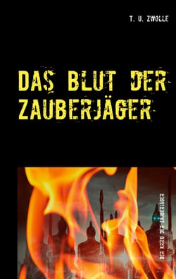 Das Blut der Zauberjäger - Der Krieg der Zauberjäger