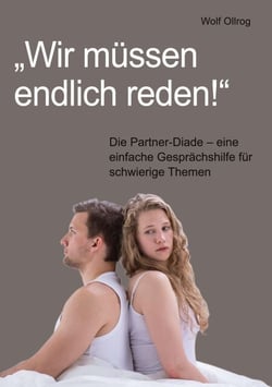 "Wir müssen endlich reden!" - Die Partner-Diade - eine einfache Gesprächshilfe für schwierige Themen